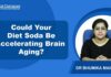 Diet Drinks, Faster Brain Fade? Artificial Sweeteners Could Speed Up Brain Aging by 1.6 Years: Study Finds